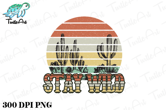 Download Stay Wild Cactus Retro Sublimations - Sublimations Collection